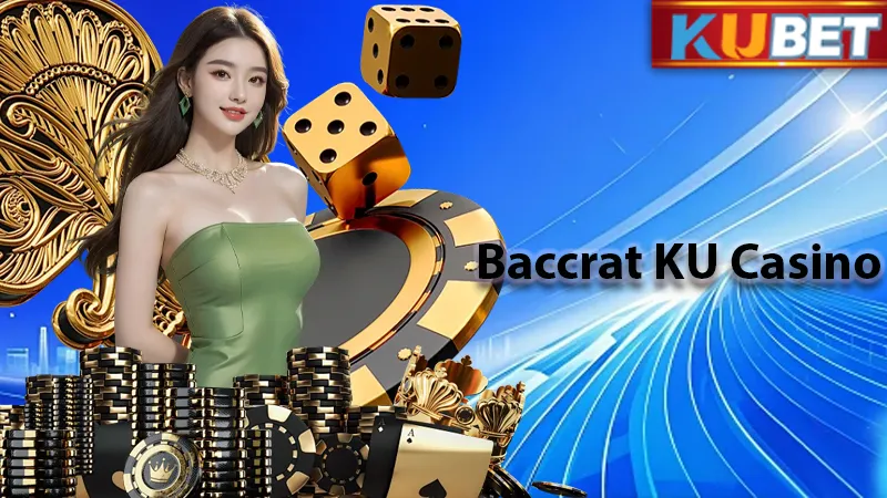 Baccarat - KU Casino Đỉnh Cao 20 Năm Không Thể Thay Đổi