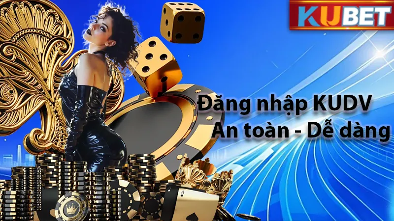 Đăng Nhập KUDV – Chi Tiết, An Toàn Và Nhanh Nhất 2025