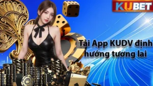 Tải App KUDV Ứng Dụng Vượt Bậc Hướng Tới 2026