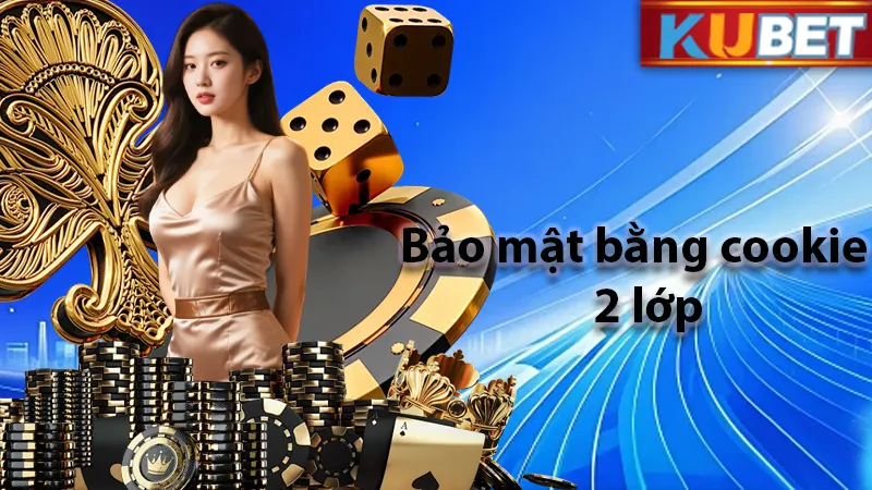 Bảo mật quyền riêng tư bằng cookie 2 lớp
