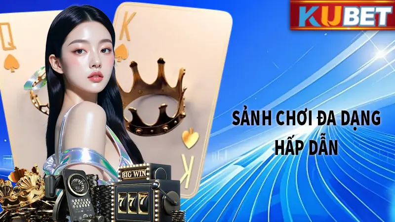 Sảnh game đa dạng hấp dẫn