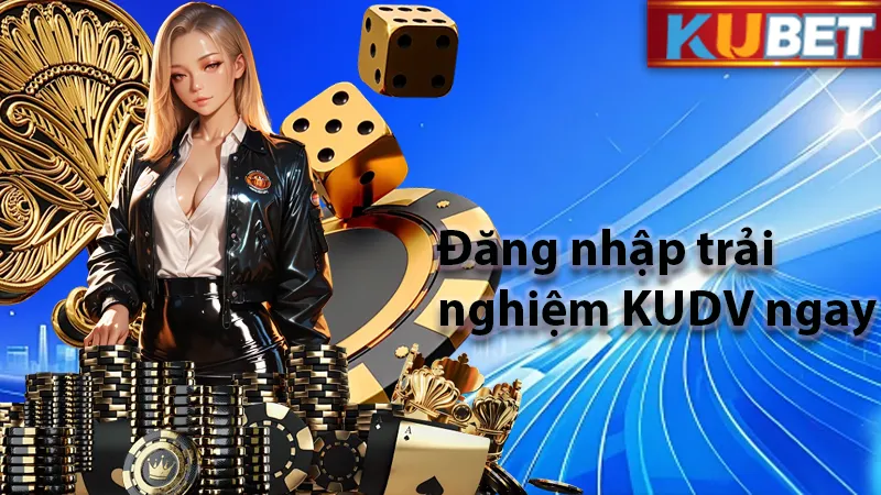 Đăng nhập và trải nghiệm KUDV 1 cách mượt mà
