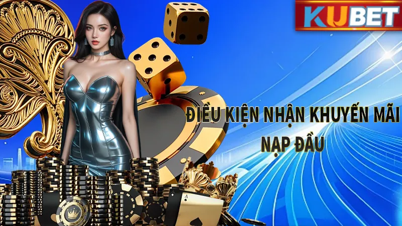 Điều kiện nhận khuyến mãi nạp đầu