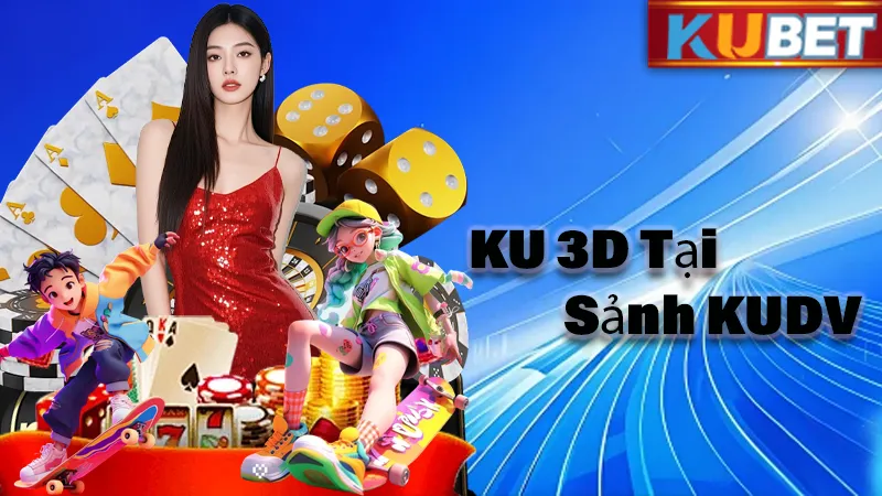 KU 3D tại sảnh KUDV
