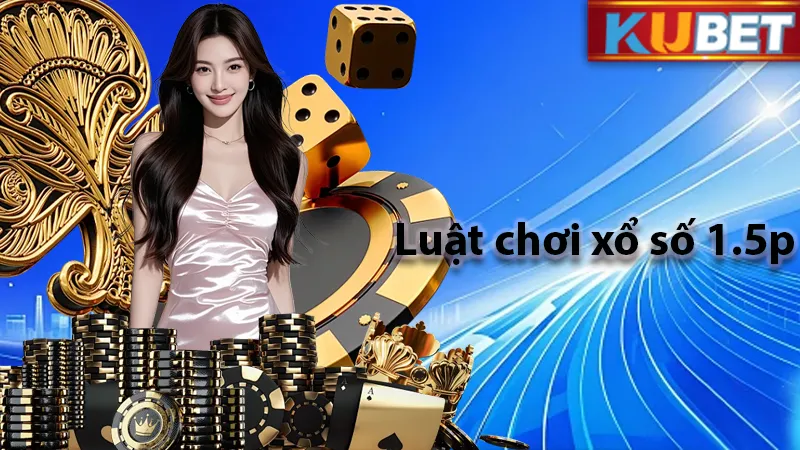 Luật chơi xổ số 1.5 phút