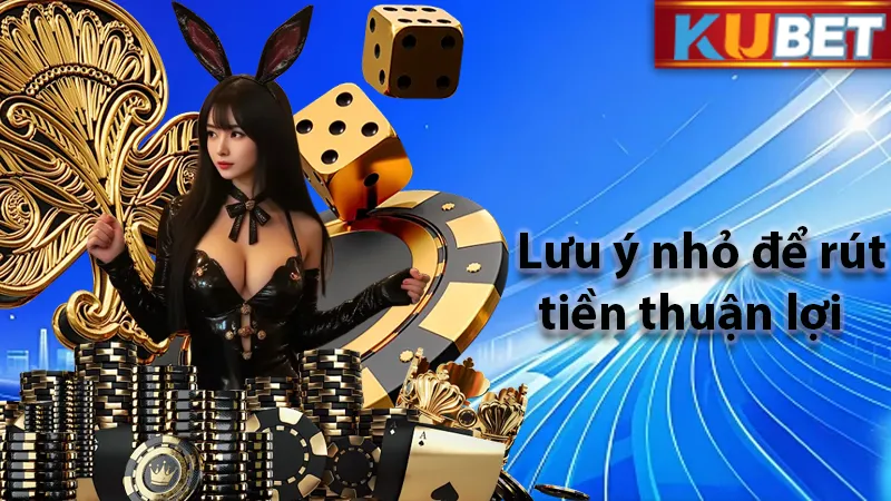 Vài lưu ý nhỏ khi rút tiền để tiện lợi hơn