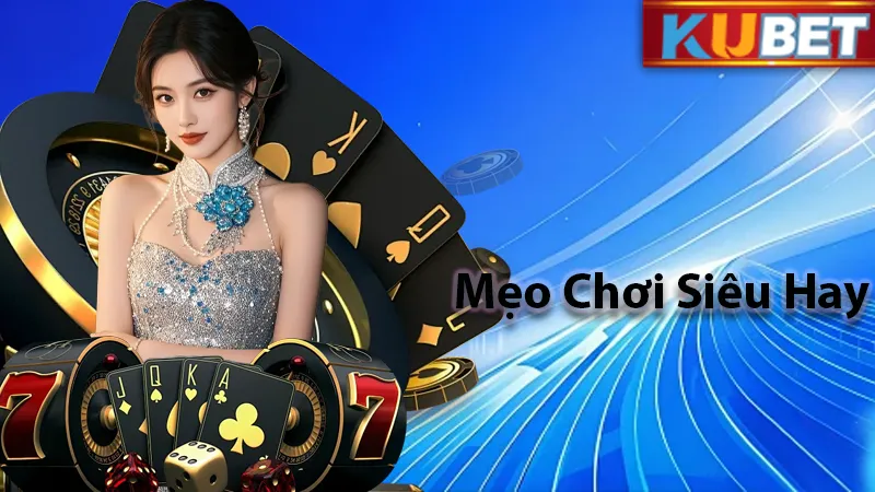 Mẹo chơi từ cao thủ chia sẻ rất hữu ích