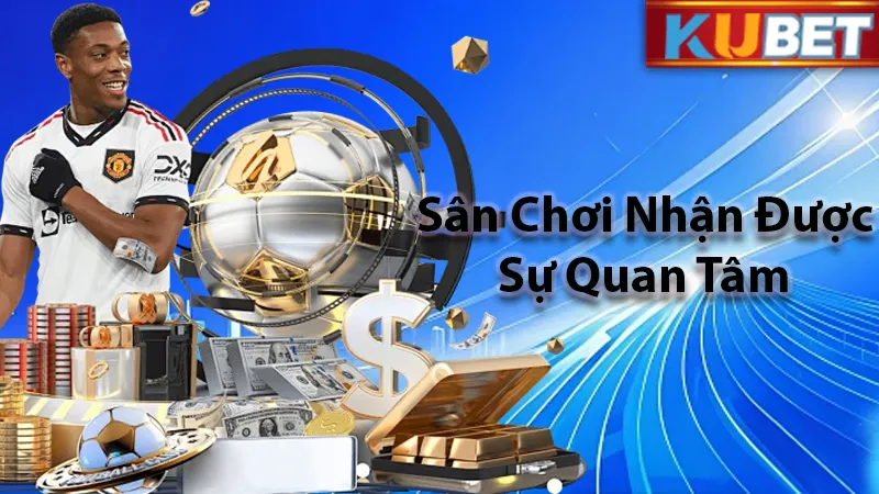 Ku thể thao nhận được rất nhiều sự yêu quý của anh em cược thủ