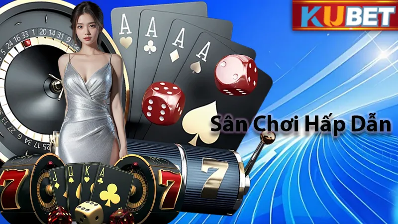 Các cược thủ luôn ưa thích và tin chọn KU Casino
