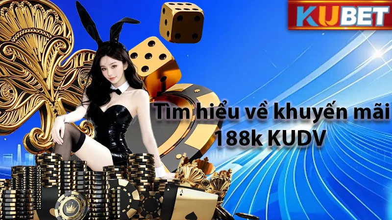 Tìm hiểu khuyến mãi 188k tại kUDV