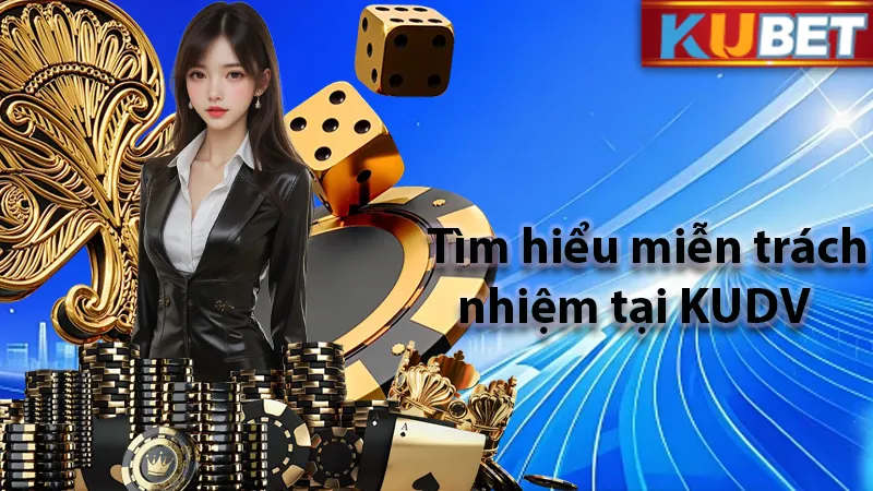Tìm hiểu miễn trách nhiệm KUDV