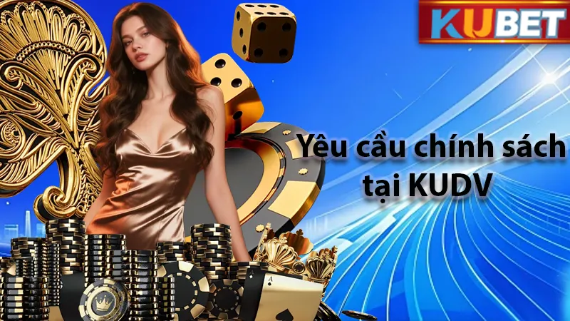 Những yêu cầu trong chính sách bảo mật mà KUBET đề ra